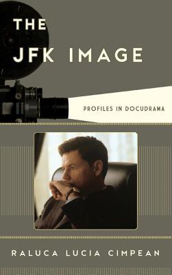 The JFK Image: Profiles in Docudrama (Film and History)