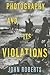 Photography and Its Violations by John  Roberts