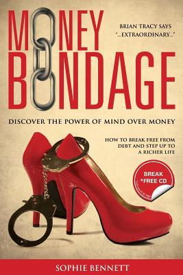 Money Bondage - Discover the Power of Mind Over Money