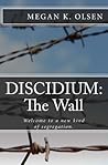 Discidium: The Wall: Welcome to a new kind of segregation.