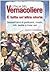 L'Italia del Vernacoliere: È tutta un'altra storia: sessant'anni di politicanti, mostri, miti, bestie e troiai vari