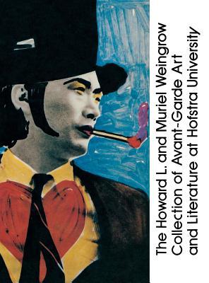 The Howard L. and Muriel Weingrow Collection of Avant-Garde Art and Literature at Hofstra University: An Annotated Bibliography