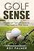 Golf Sense: Practical Tips on How to Play Golf in the Zone