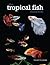 The Tropical Fish Handbook by David   Goodwin