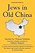 Jews in Old China by Sidney Shapiro