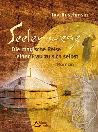 Seelenwege: Die magische Reise einer Frau zu sich selbst (German Edition)