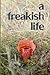 A Freakish Life, Volume One