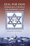 Zeal for Zion: Christians, Jews, & tHe Idea of the Promised Land Zeal for Zion: Christians, Jews, & tHe Idea of the Promised Land