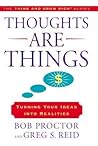Thoughts Are Things: Turning Your Ideas Into Realities (Think and Grow Rich)