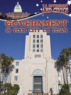 Rourke Educational Media Government in Your City or Town (U.S. Government and Civics)