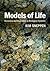 Models of Life: Dynamics and Regulation in Biological Systems