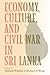 Economy, Culture, and Civil War in Sri Lanka