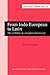 From Indo-European to Latin: The Evolution of a Morphosyntatic Type (Current Issues in Linguistic Theory, #104)