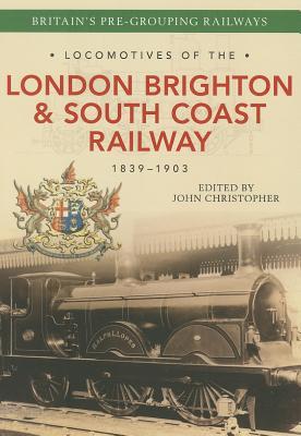 Locomotives of the London Brighton & South Coast Railway 1839-1903 (Paperback)
