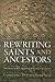 Rewriting Saints and Ancestors: Memory and Forgetting in France, 5-12 (The Middle Ages Series)