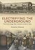 Electrifying the Underground: The Technology That Created London's Tube