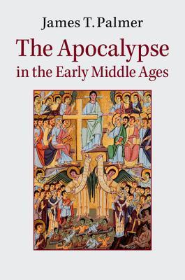 The Apocalypse in the Early Middle Ages (Hardcover)
