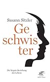 Geschwister: Die längste Beziehung des Lebens (German Edition) Geschwister: Die längste Beziehung des Lebens (German Edition)