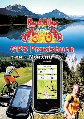 GPS Praxisbuch Garmin Monterra: Praxis- und modellbezogen für einen schnellen Einstieg (German Edition)