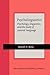 Psycholinguistics: Psychology, linguistics, and the study of natural language (Current Issues in Linguistic Theory)
