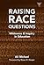 Raising Race Questions: Whiteness and Inquiry in Education (Practitioner Inquiry)