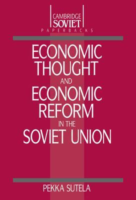 Economic Thought and Economic Reform in the Soviet Union (Cambridge Russian Paperbacks, Series Number 5)