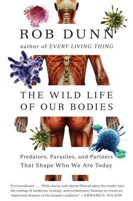 The Wild Life of Our Bodies: Predators, Parasites, and Partners That Shape Who We Are Today – The Hidden Science of Species Codependence and Human Health