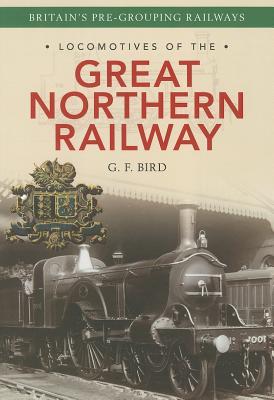 Locomotives of the Great Northern Railway: Britain's Pre-grouping Railways (Paperback)