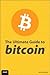 The Ultimate Guide to Bitcoin by Timothy L. Warner