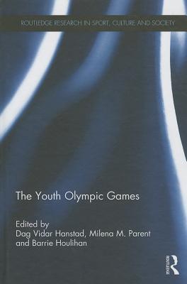 The Youth Olympic Games (Routledge Research in Sport, Culture and Society)