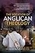 The Vocation of Anglican Theology: Sources and Essays