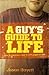 A Guy's Guide to Life: How ...
