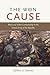 The Won Cause: Black and White Comradeship in the Grand Army of the Republic (Civil War America)