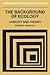 The Background of Ecology: Concept and Theory (Cambridge Studies in Ecology)