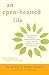An Open-Hearted Life: Transformative Methods for Compassionate Living from a Clinical Psychologist anda Buddhist Nun