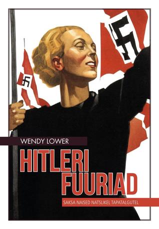 Hitleri fuuriad : Saksa naised natslikel tapatalgutel