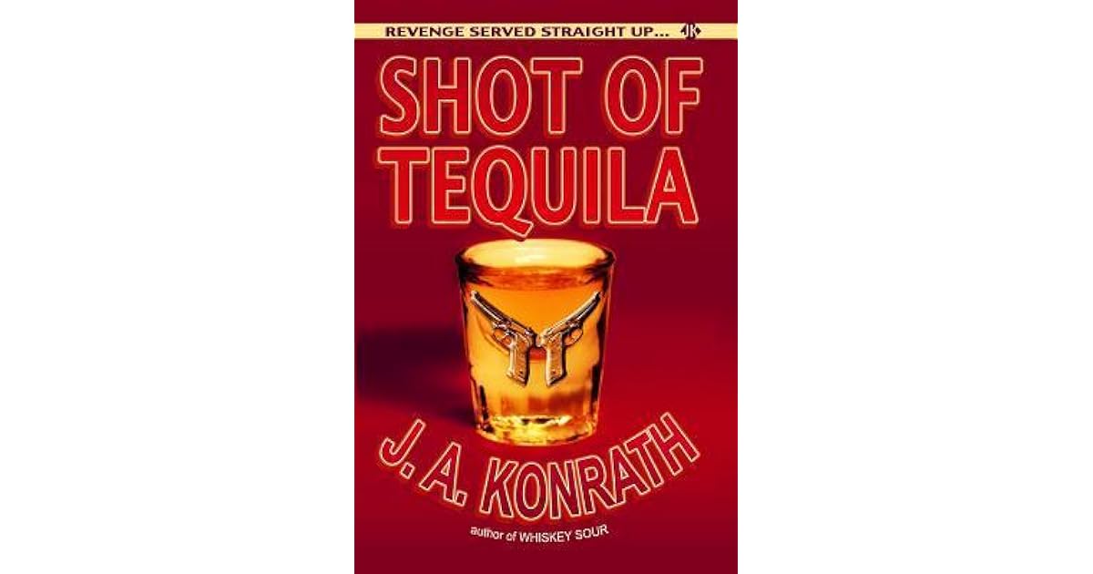 Shot of Tequila by J.A. Konrath