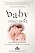 Baby Comes Home: A Parent's Guide to a Healthy and Well First Eighteen Months