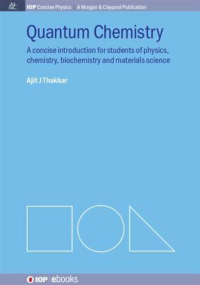 Quantum Chemistry: A Concise Introduction for Students of Physics, Chemistry, Biochemistry, and Materials Science