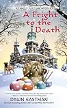 A Fright to the Death by Dawn Eastman