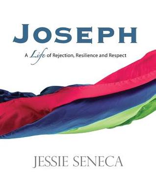 Joseph: A Life of of Rejection, Resilience and Respect