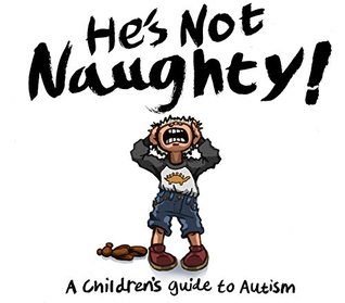 He's Not Naughty! A Children's Guide to Autism. (Kindle Edition)