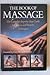 The Book of Massage: The Complete Step-By-Step Guide to Eastern and Western Techniques