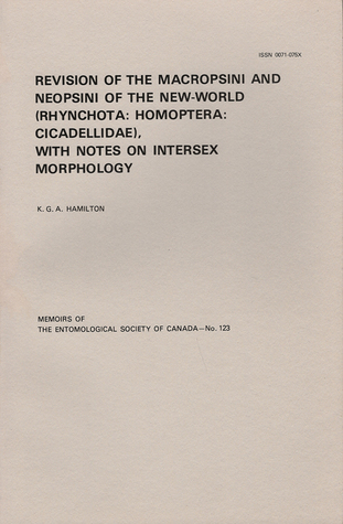 Revision of the Macropsini and Neopsini of the New-World (Rhynchota: Homoptera: Cicadellidae), with Notes on Intersex Morphology (Memoirs of the Entomological Society of Canada, #123)