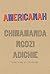Americanah by Chimamanda Ngozi Adichie
