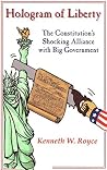 Hologram of Liberty: The Constitution's Shocking Alliance With Big Government Book cover for Hologram of Liberty: The Constitution's Shocking Alliance With Big Government