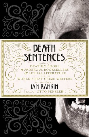 Death Sentences: Stories of Deathly Books, Murderous Booksellers and Lethal Literature