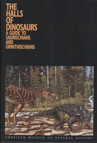 The Halls of Dinosaurs: A Guide to Saurischians and Ornithischians (Paperback)