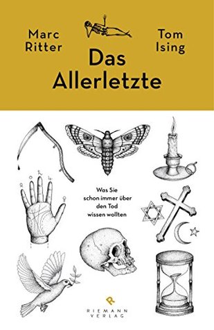 Das Allerletzte: Was Sie schon immer über den Tod wissen wollten (German Edition)