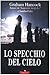 Lo specchio del cielo by Graham Hancock